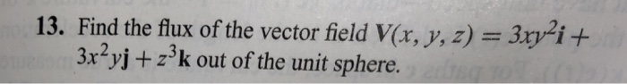 Solved 13. Find the flux of the vector field V(x, y, z) - | Chegg.com