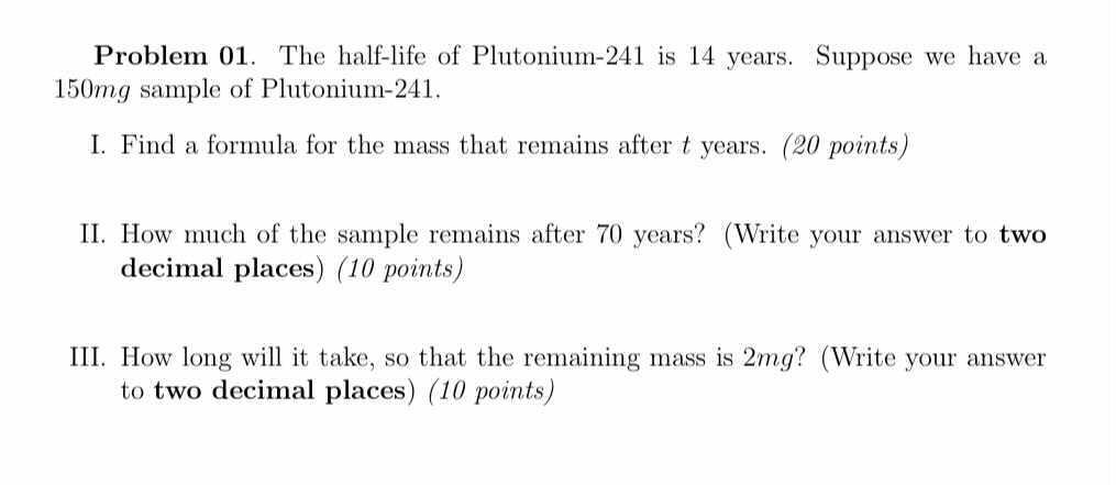 Solved Problem 01. The half-life of Plutonium-241 is 14 | Chegg.com