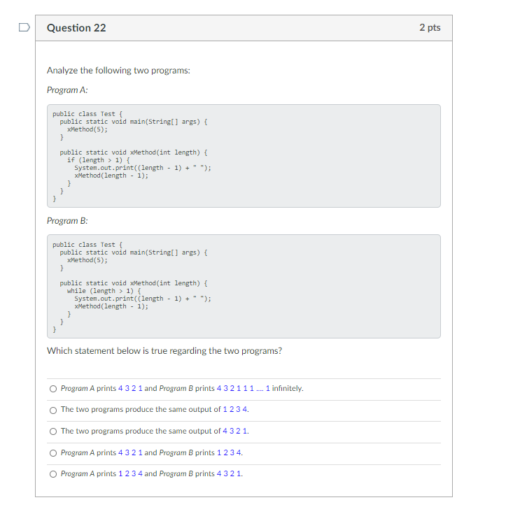 Solved Question 22 2 pts Analyze the following two programs: | Chegg.com
