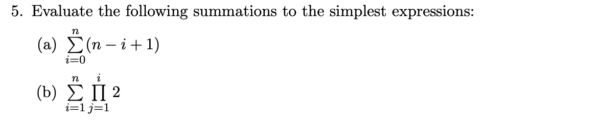 Solved 5. Evaluate the following summations to the simplest | Chegg.com