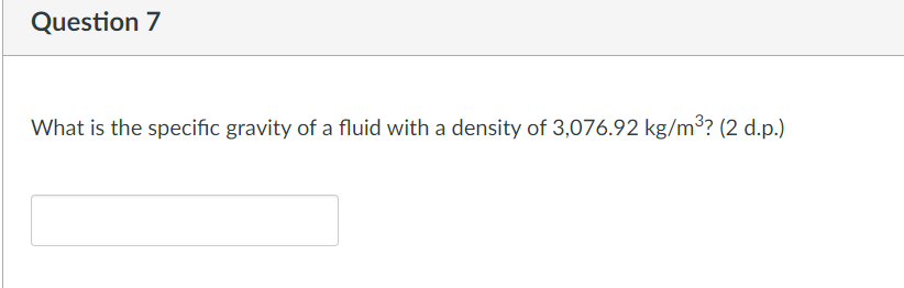 Solved Question 7 What is the specific gravity of a fluid | Chegg.com