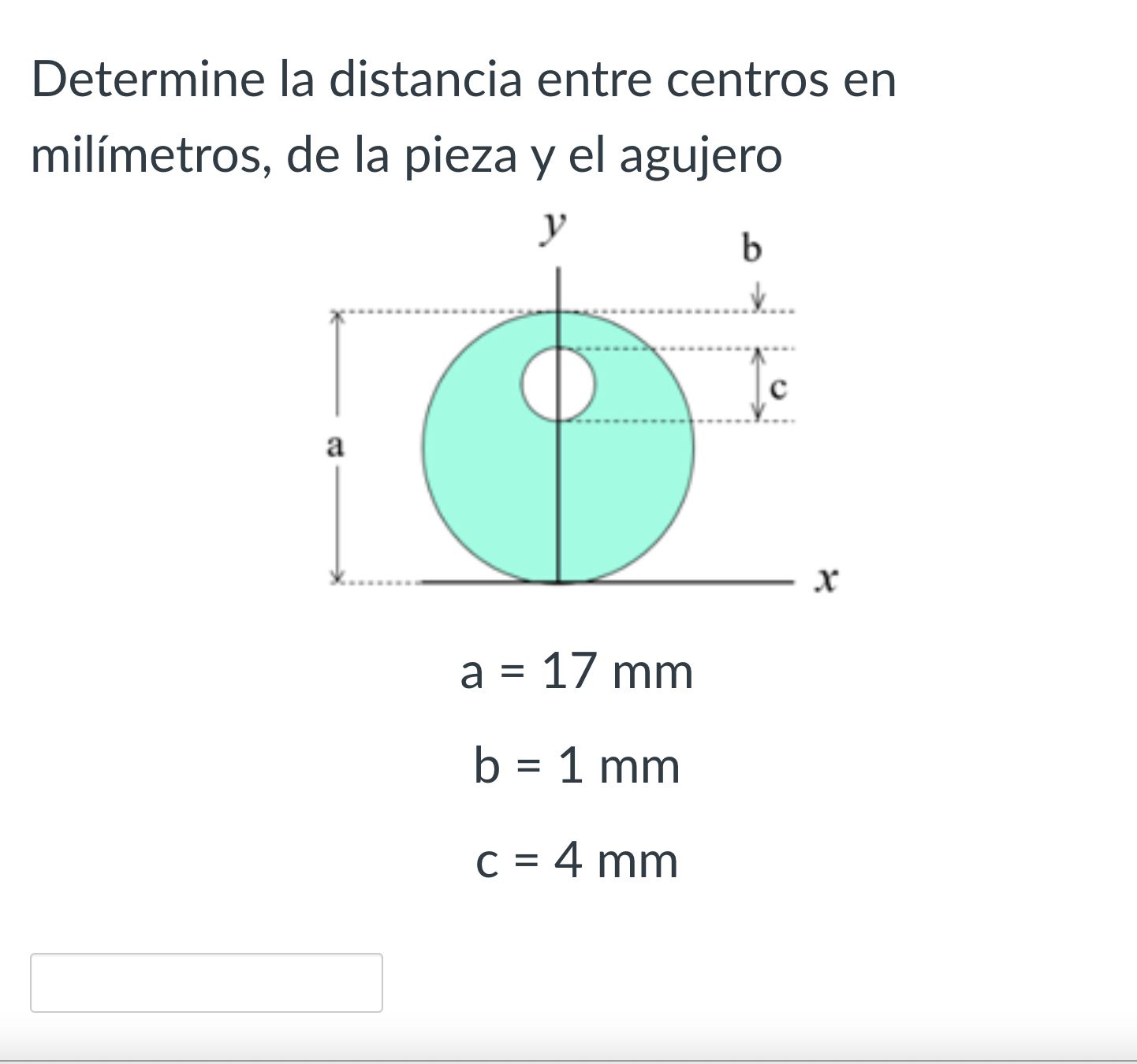 Determine la distancia entre centros en milímetros, de la pieza y el agujero \[ \begin{array}{l} a=17 \mathrm{~mm} \\ b=1 \ma