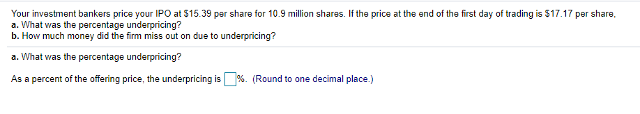 Solved Your investment bankers price your IPO at $15.39 per | Chegg.com