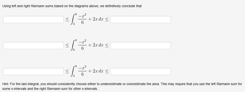 Using left and right Riemann sums based on the diagrams above, we definitively conclude that
\[
\begin{array}{l}
\leq \int_{4