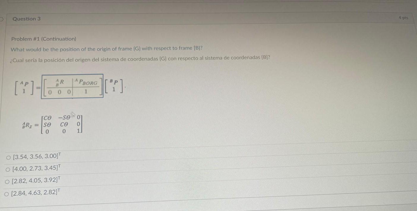 Problem \#1 (Continuation) What would be the position of the origin of frame \( [G] \) with respect to frame \( [B] \) ? ¿Cua