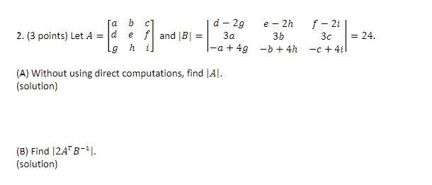 Solved 2. (3 points) Let A=⎣⎡adgbehcfi⎦⎤ and | Chegg.com