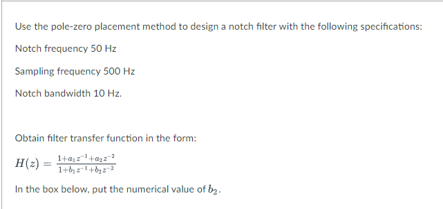 Solved Use the pole-zero placement method to design a notch | Chegg.com