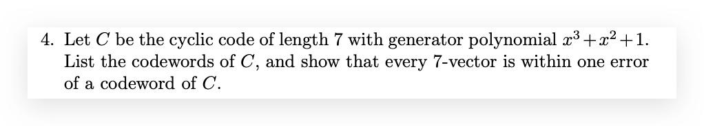 4. Let C be the cyclic code of length 7 with | Chegg.com