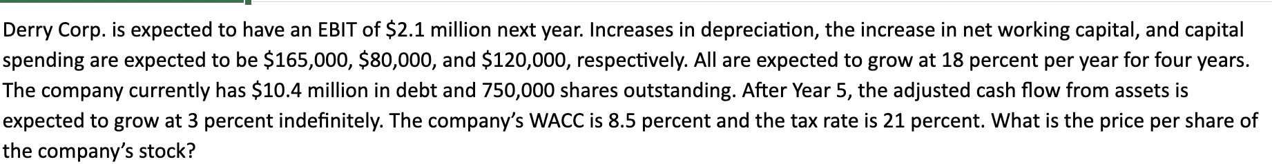 Solved Derry Corp. is expected to have an EBIT of $2.1