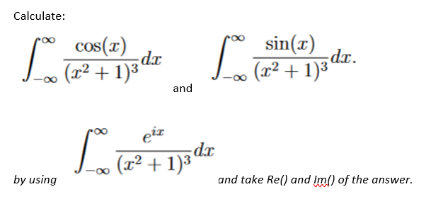 Solved Calculate: ∫−∞∞(x2+1)3cos(x)dx and | Chegg.com