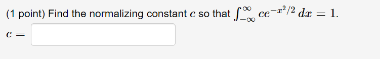 Solved (1 point) Find the normalizing constant c so that | Chegg.com