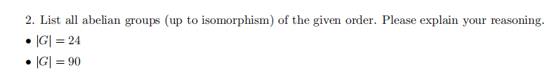 Solved 2 List All Abelian Groups Up To Isomorphism Of The