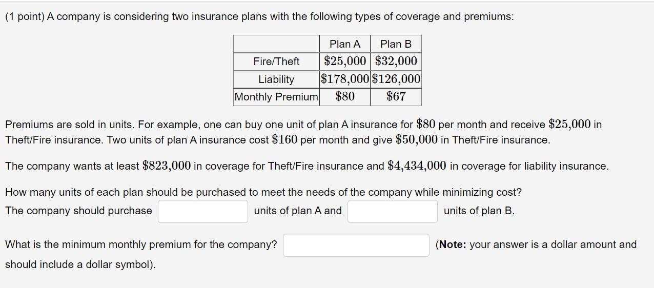 Solved (1 point) A company is considering two insurance | Chegg.com