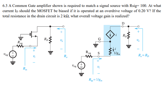 Solved 6.3 A Common Gate amplifier shown is required to | Chegg.com
