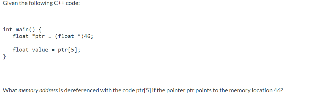 Solved Given The Following C++ Code: Int Main() { Float *ptr | Chegg.com