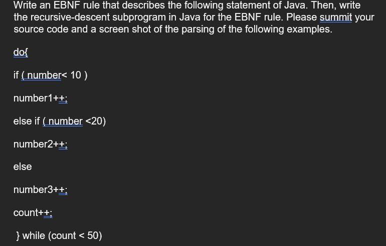Write an EBNF rule that describes the following statement of Java. Then, write
the recursive-descent subprogram in Java for t