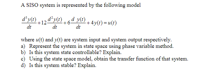 Solved A SISO system is represented by the following model | Chegg.com