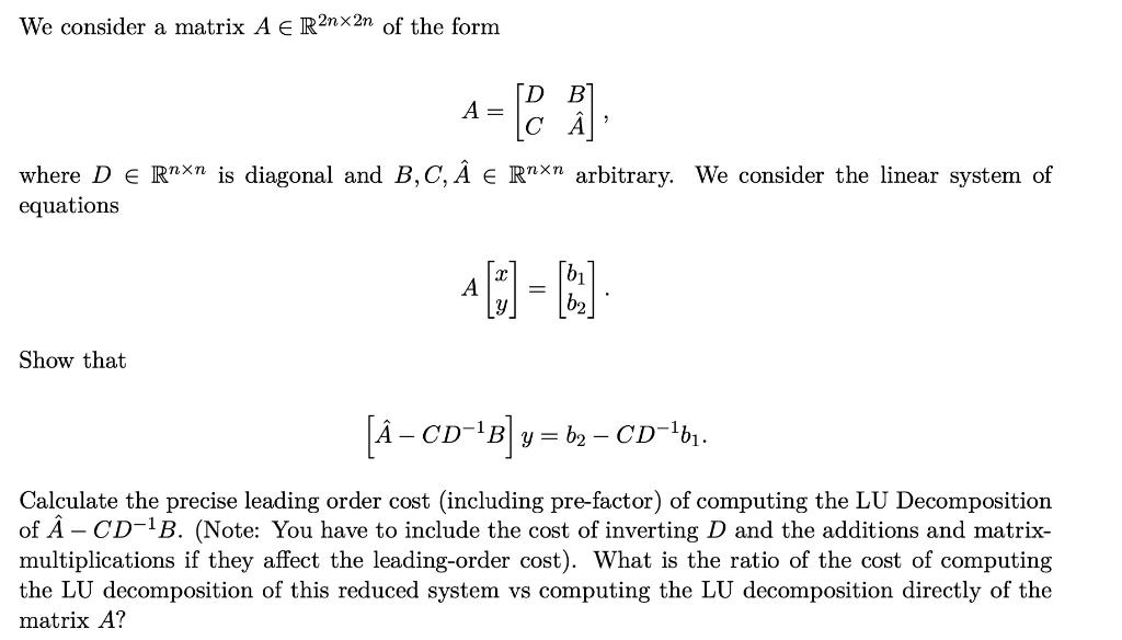 Solved We Consider A Matrix Aer2nx2n Of The Form Db A Wh Chegg Com