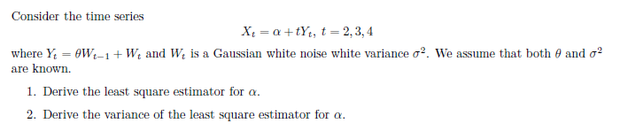 Solved Consider the time series X = a +tYt, t = 2, 3, 4 | Chegg.com