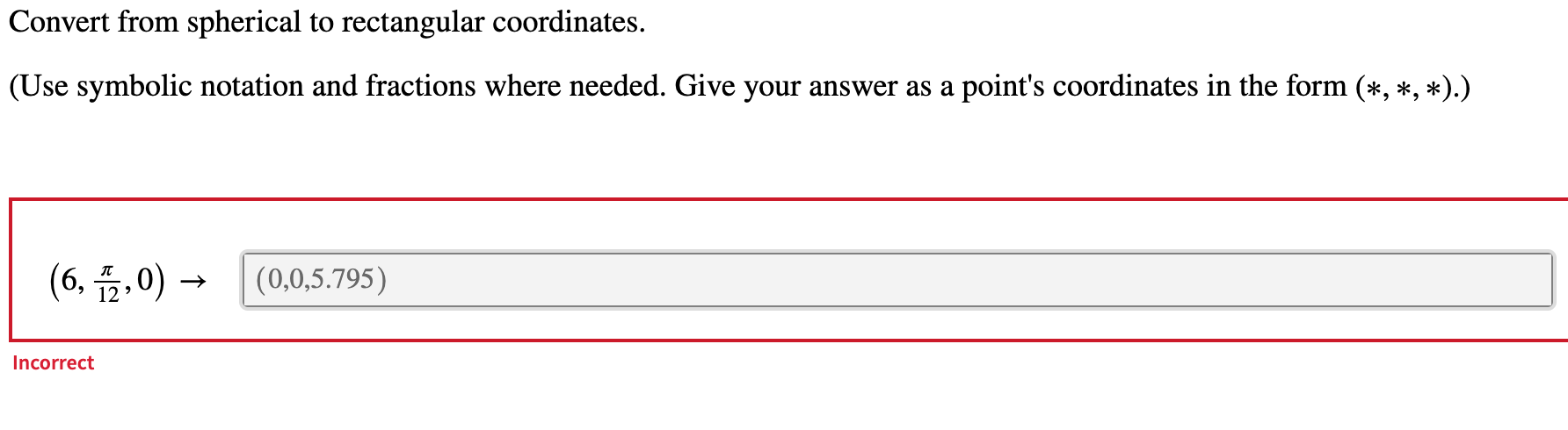 Solved Convert from spherical to rectangular coordinates. | Chegg.com