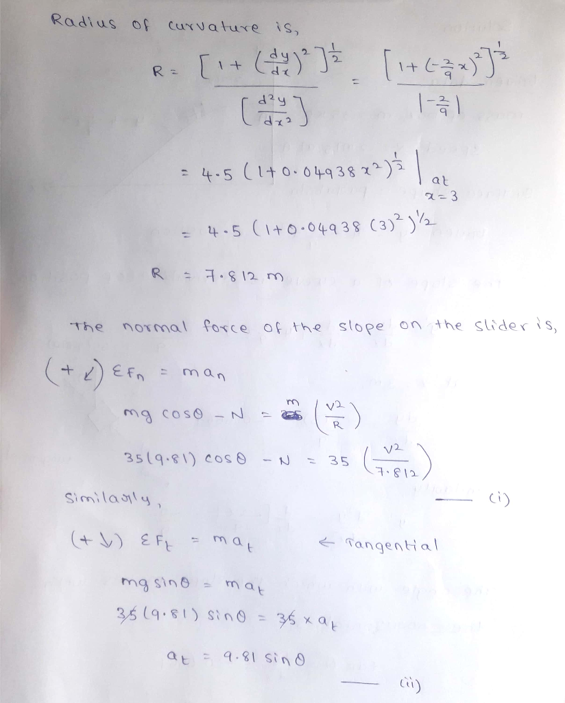 Radius f Curvalure is, 2. T.+ (dy R = d2y 4.5 (1t0.049 38 ) at -3 4-5 (+0.04938 (3) R S 12 m the sliders, normal force of the