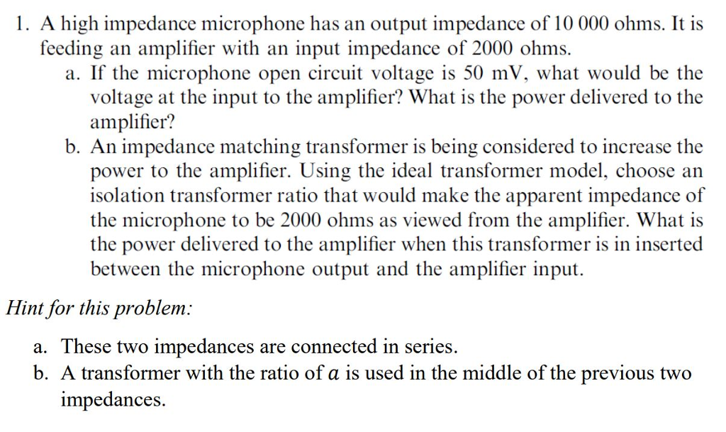 Solved 1. A high impedance microphone has an output