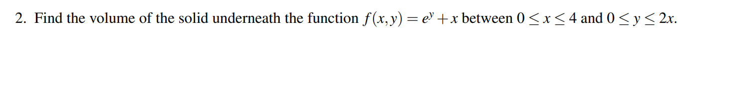 Solved 2. Find the volume of the solid underneath the | Chegg.com