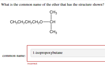 Solved What is the common name of the ether that has the Chegg com