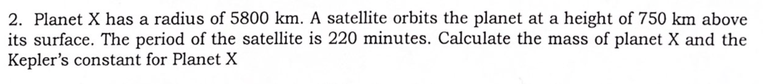 Solved 2. Planet X has a radius of 5800 km. A satellite | Chegg.com