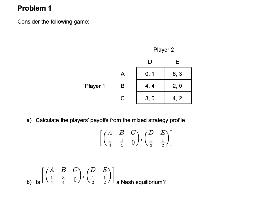 Solved Problem 1 Consider the following game: Player 2 D E A | Chegg.com