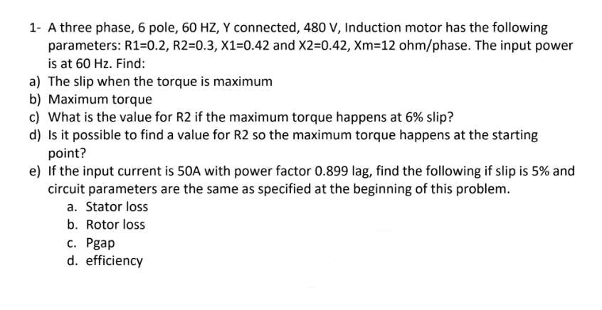 Solved 1- A three phase, 6 pole, 60HZ,Y connected, 480 V, | Chegg.com