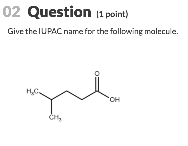 02 Question 1 Point Give The Iupac Name For The Chegg 