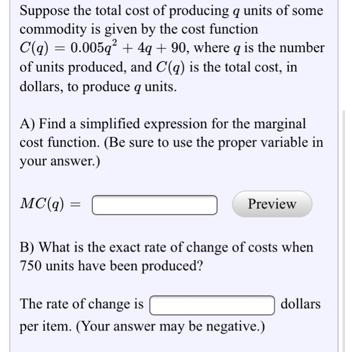 Solved Suppose The Total Cost Of Producing Q Units Of Some Chegg Com