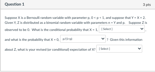 Solved Question 1 3 pts Suppose X is a Bernoulli random | Chegg.com