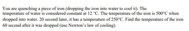 Solved You are quenching a piece of iron (dropping the iron | Chegg.com