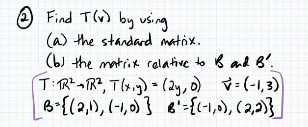 Solved (1) Find T(v) By Using (a) The Standard Matrix. (b) | Chegg.com