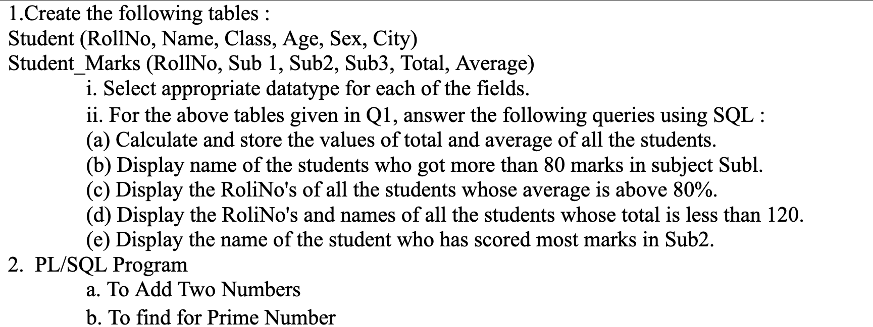 Solved 1.Create the following tables: Student (RollNo, Name, | Chegg.com