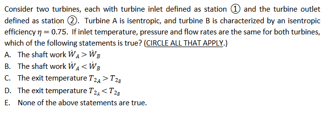 Solved Consider two turbines, each with turbine inlet | Chegg.com