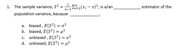 Solved 1. The sample variance, S2=n−11∑i=1n(xi−x)2, is a/an | Chegg.com