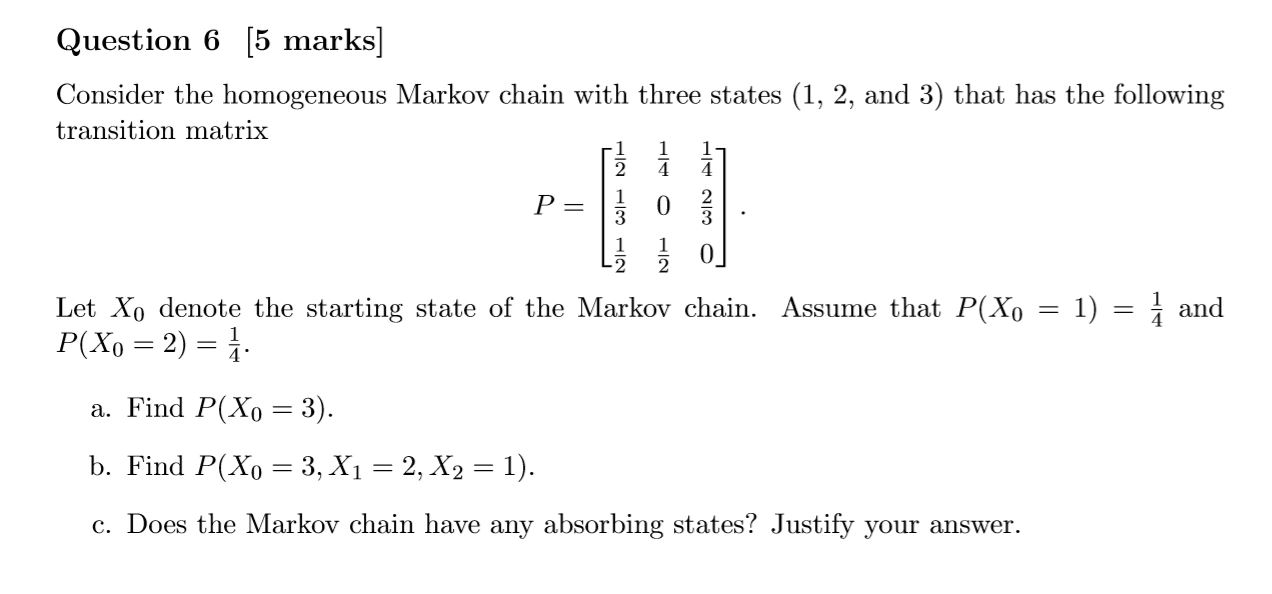 Solved Question 6 [5 marks] Consider the homogeneous Markov | Chegg.com