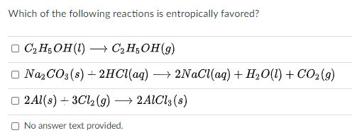 Solved Which of the following reactions is entropically | Chegg.com