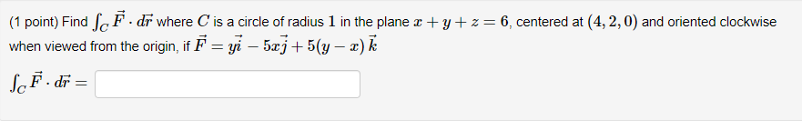 Solved (1 point) Find ScF. dr where C is a circle of radius | Chegg.com