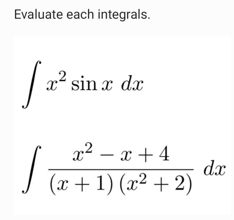 Solved Evaluate each integrals. Ja 2 x² sin x dx √ x² − x +4 | Chegg.com