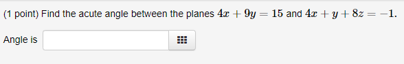 Solved (1 Point) Find The Acute Angle Between The Planes 4x | Chegg.com