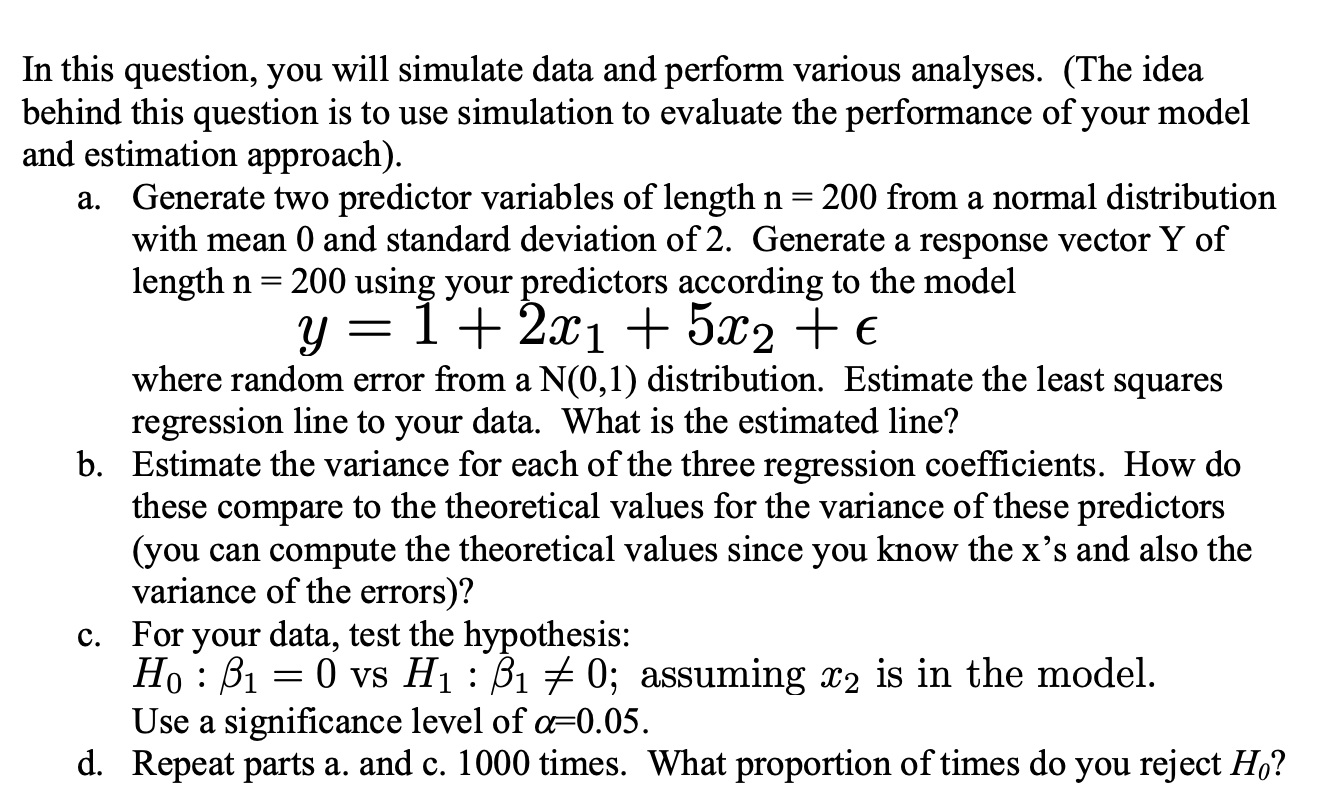 Simulation Questions Math In this question, you will simulate data and perform | Chegg.com