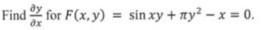 Find \( \frac{\partial y}{\partial x} \) for \( F(x, y)=\sin x y+\pi y^{2}-x=0 \).