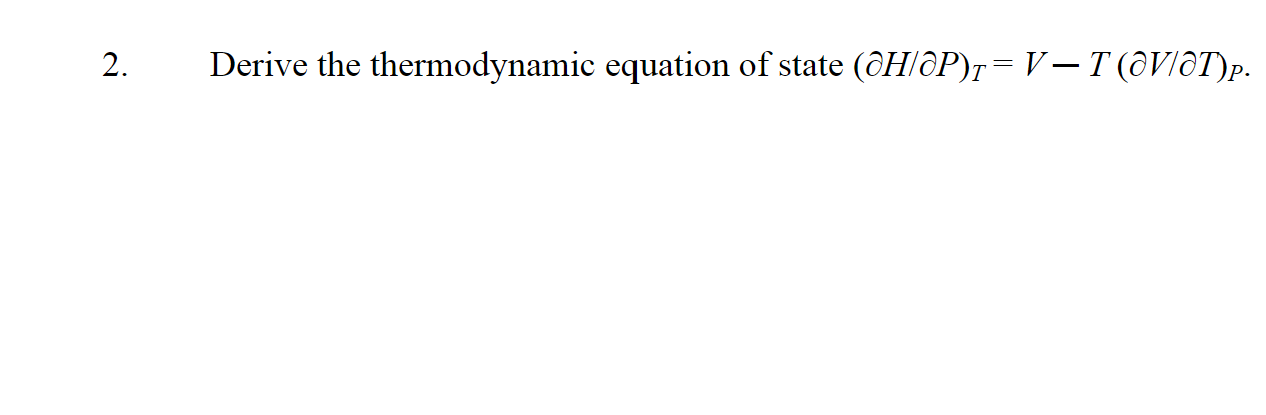 Solved 2. Derive the thermodynamic equation of state | Chegg.com