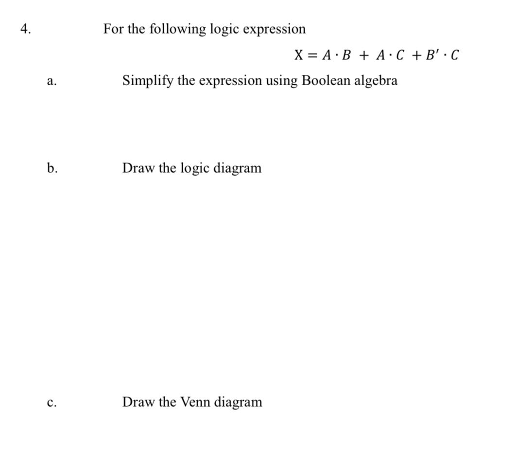 Solved 4. For The Following Logic Expression X = A·B + AC + | Chegg.com