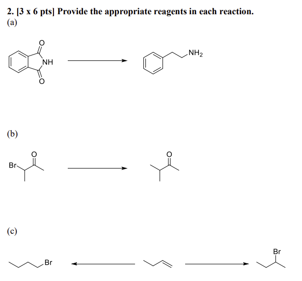 Solved 2. [3 ×6pts] Provide the appropriate reagents in each | Chegg.com