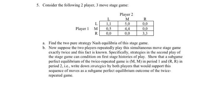 Solved 5. Consider the following 2 player, 3 move stage | Chegg.com
